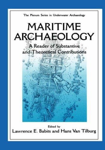 Maritime Archaelogy: A Reader of Substantive and Theoretical Contributions (The Springer Series in Underwater Archaeology)