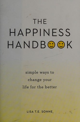 Happiness handbook: simple ways to change your life for the better