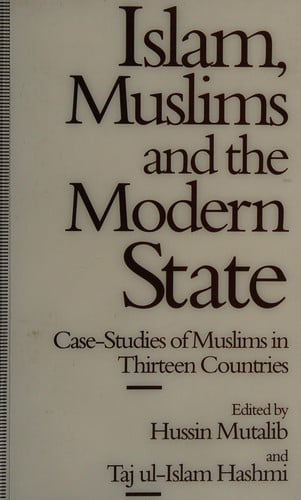 Islam, Muslims, and the modern state: case-studies of Muslims in thirteen countries