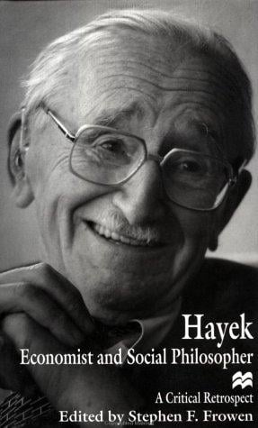 Hayek the Economist and Social Philosopher: A Critical Retrospect