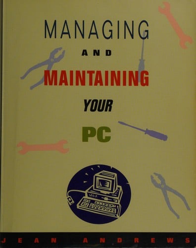 Managing & Maintaining Your PC (Dc - Introduction to Computing Ser.)