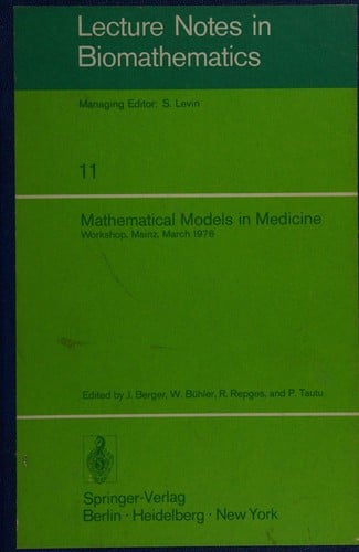 Mathematical models in medicine: workshop, Mainz, March 1976