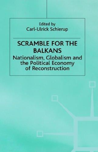 Scramble For the Balkans: Nationalism, Globalism and the Political Economy of Reconstruction (Migration, Minorities and Citizenship)