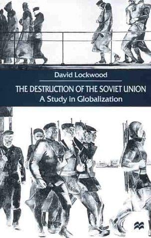 The Destruction of the Soviet Union: A Study in Globalization