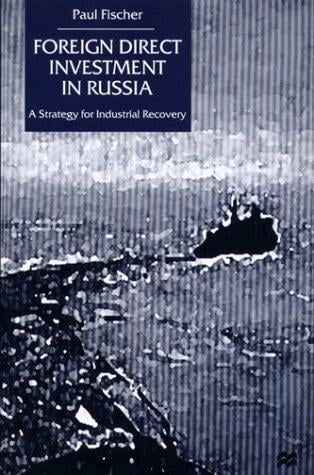 Foreign Direct Investment in Russia: A Strategy for Industrial Recovery