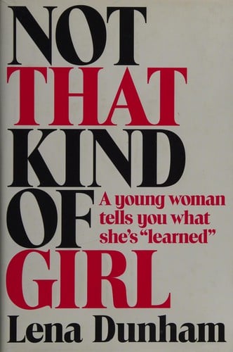 Not that kind of girl: a young woman tells you what she's "learned"