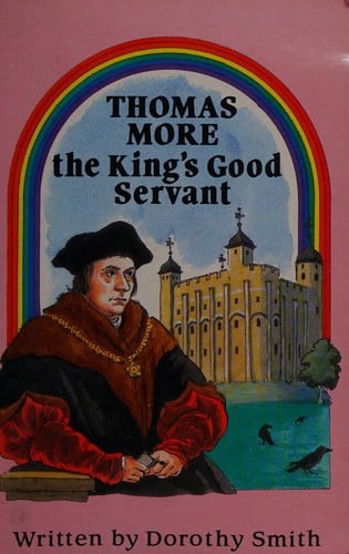 Thomas More: the king's good servant