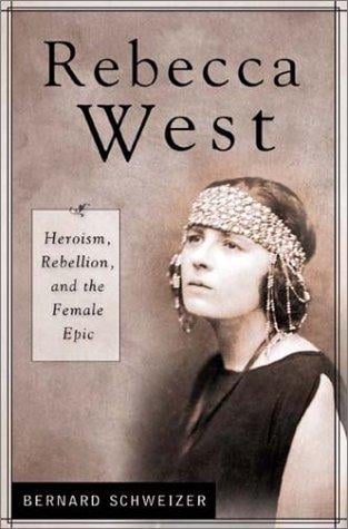 Rebecca West: heroism, rebellion, and the female epic