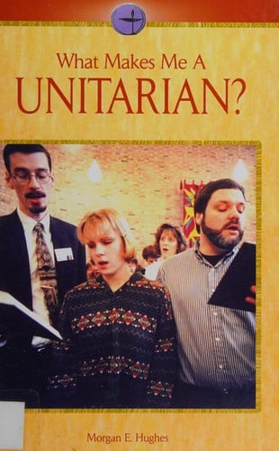 What makes me a Unitarian?