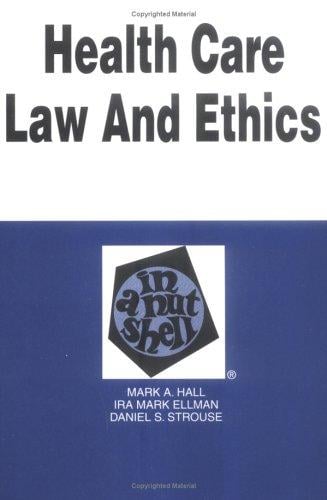Health care law and ethics in a nutshell