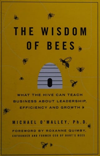 Wisdom of Bees: What the Hive Can Teach Business about Leadership, Efficiency and Growth