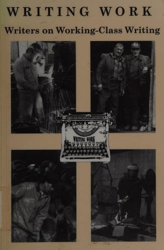 Writing Work: Writers on Working-Class Writing (Working Lives Series)