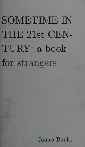 Sometime in the 21st century: a book for strangers
