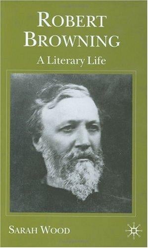 Robert Browning: a literary life