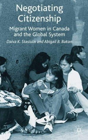 Negotiating Citizenship: Migrant Women in Canada and the Global System