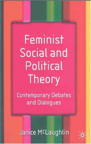 Feminist Social and Political Theory: Contemporary Debates and Dialogues