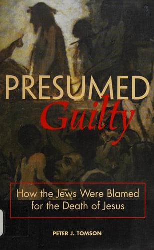 Presumed guilty: how the Jews got blamed for the death of Jesus