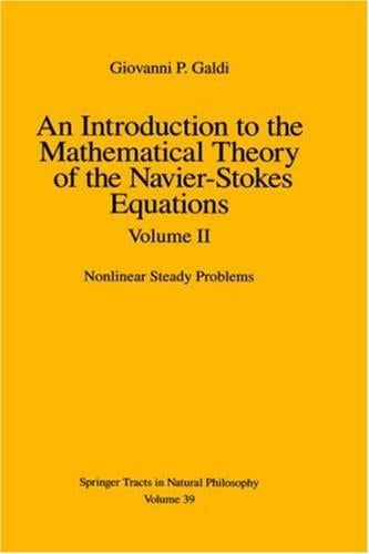 An Introduction to the Mathematical Theory of the Navier-Stokes Equations: Volume 2: Nonlinear Steady Problems (Springer Tracts in Natural Philosophy)