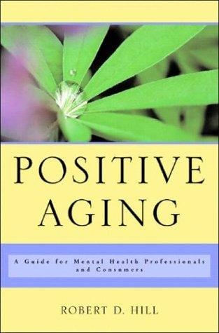 Positive Aging: A Guide for Mental Health Professionals and Consumers