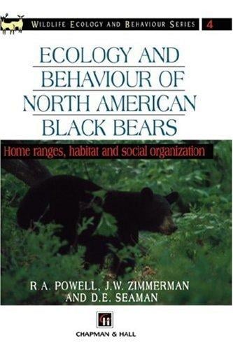 Ecology and Behaviour of North American Black Bears: Home Ranges, Habitat and Social Organization (Wildlife Ecology and Behaviour Series, 4)