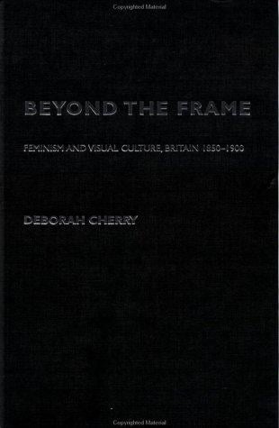 Beyond the Frame: Feminism and Visual Culture, Britain 1850-1900