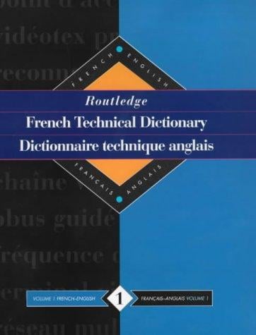Routledge French Technical Dictionary/Dictionnaire technique anglais: French-English (Routledge Reference)