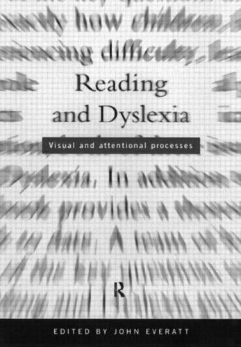 Visual and Attentional Processes in Reading and Dyslexia