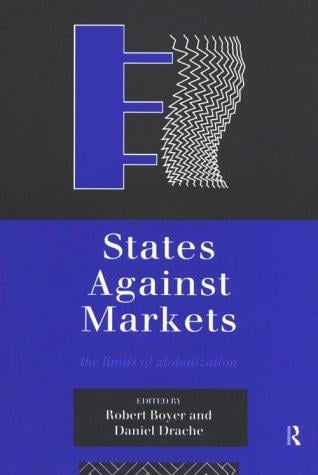 States Against Markets: The Limits of Globalization (Innis Centenary Series)