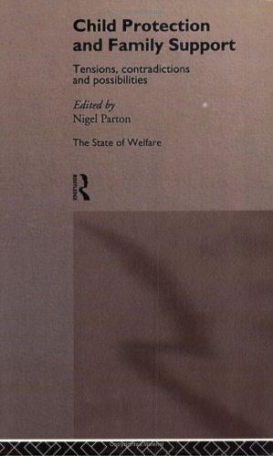 Child Protection and Family Support: Tensions, Contradictions and Possibilities (The State of Welfare)