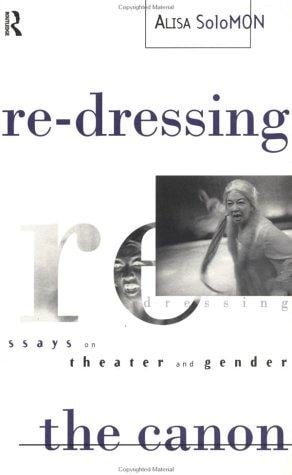 Re-dressing the canon: essays on theater and gender