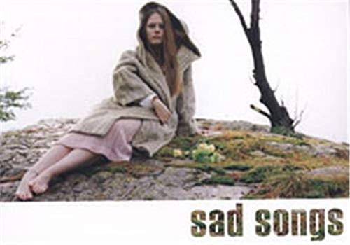 Sad songs.
