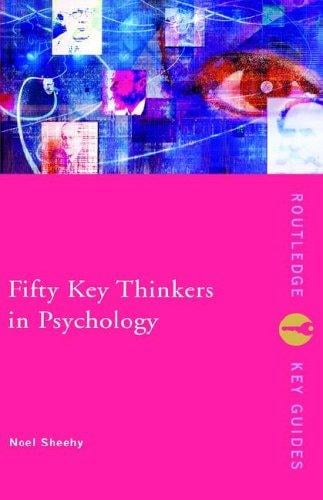 Fifty key thinkers in psychology