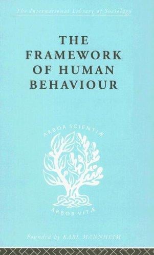 The Framework of Human Behaviour: International Library of Sociology