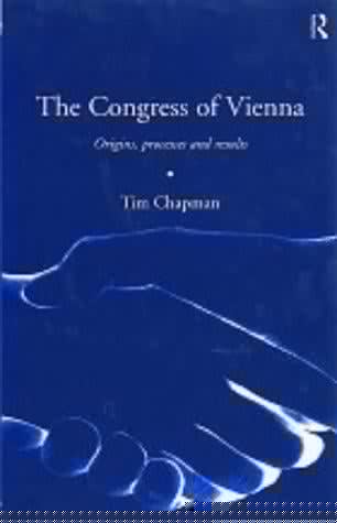 The Congress of Vienna: origins, processes, and results