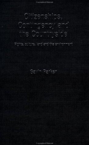 Citizenships, Contingency and the Countryside: Rights, Culture, Land and the Environment (Routledge Studies in Human Geography)