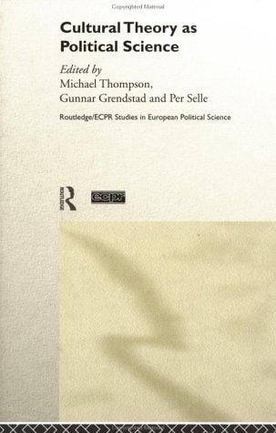 Cultural Theory as Political Science (Routledge/Ecpr Studies in European Political Science, 11)
