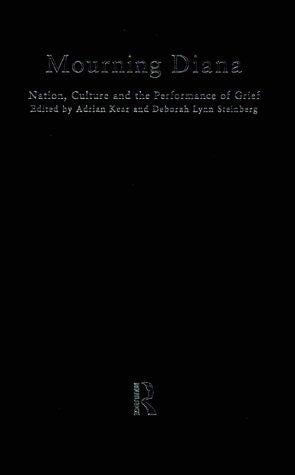 Mourning Diana: Nation, Culture and the Performance of Grief