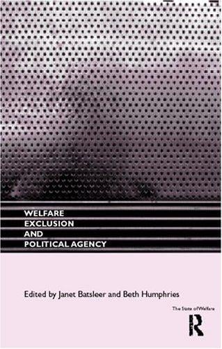 Welfare, Exclusion & Political Agency (The State of Welfare)