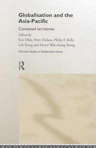 Globalisation and the Asia Pacific: Contested Territories (Warwick Studies in Globalisation)
