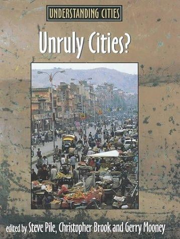 Unruly Cities?: Order/Disorder (Understanding Cities)