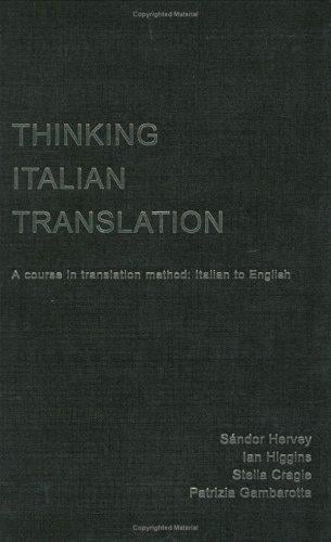 Thinking Italian Translation: A Course in Translation Method: Italian to English (Thinking Translation)