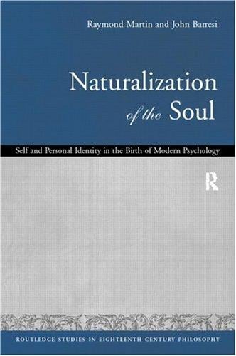 Naturalization of the Soul: Self and Personal Identity in the Eighteenth Century (Routledge Studies in 18th Century Philosophy, 1)