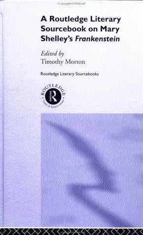 Mary Shelley's Frankenstein: A Sourcebook