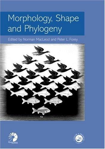 Morphology, Shape and Phylogeny (Systematics Association Special Volume)