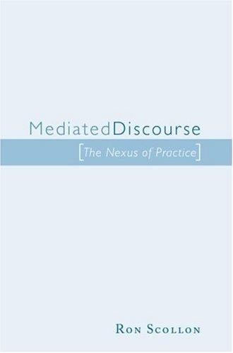 Mediated discourse: the nexus of practice