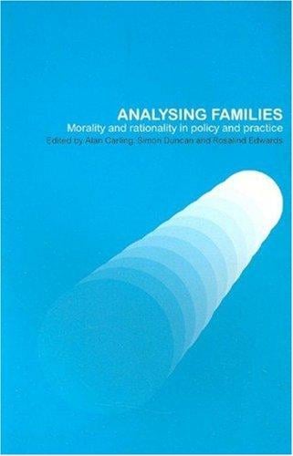 Analysing families: morality and rationality in policy and practice