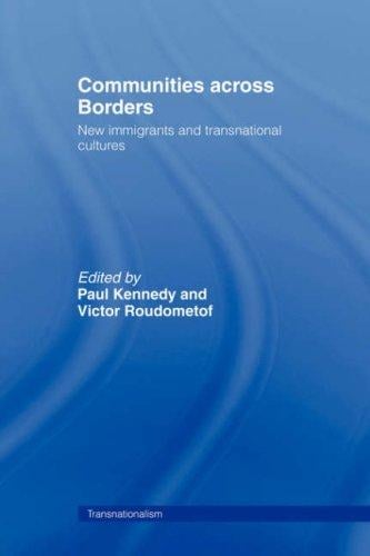 Communities across Borders: New Immigrants and Transnational Cultures (Transnationalism. Routledge Research in Transnationalism, 5)