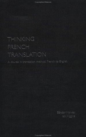 Thinking French Translation Student Book: A Course in Translation Method: French to English (Thinking Translation)