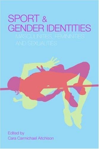 Sport and Gender Identities: Masculinities, Femininities and Sexualities