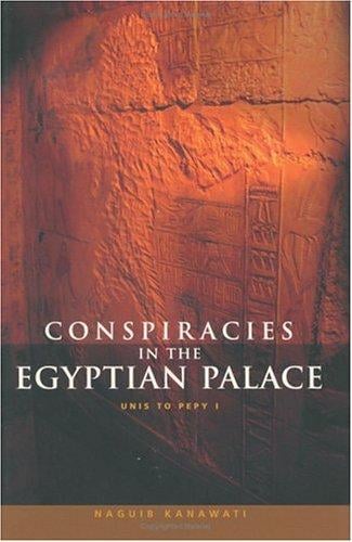Conspiracies in the Egyptian palace: Unis to Pepy I